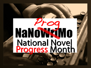 NaNoProgMo: National Novel Progress Month